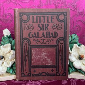 1904 Little Sir Galahad by Lillian Holmes. Illustrated Antique Book